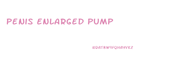 Penis Enlarged Pump