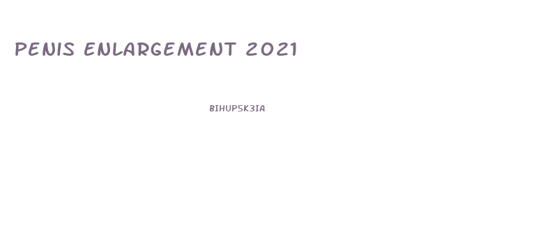 Penis Enlargement 2021