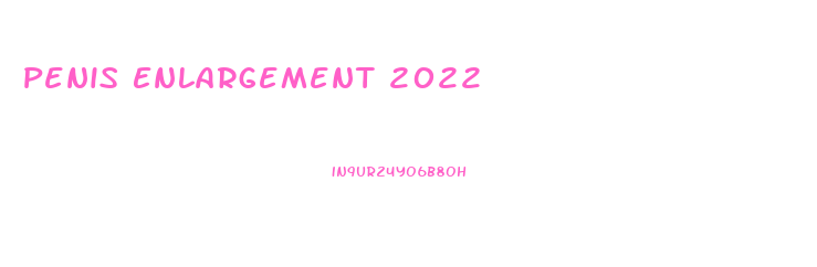 Penis Enlargement 2022