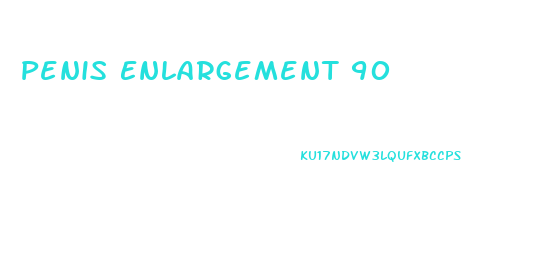 Penis Enlargement 90