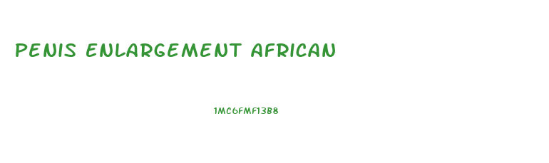 Penis Enlargement African