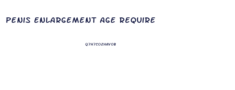 Penis Enlargement Age Require