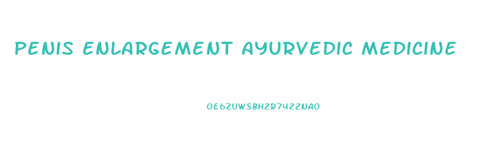 Penis Enlargement Ayurvedic Medicine