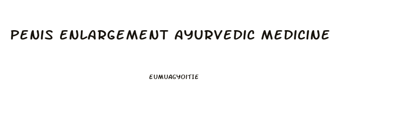 Penis Enlargement Ayurvedic Medicine