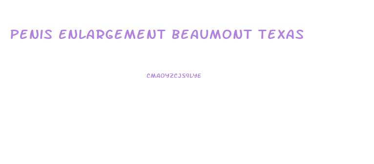 Penis Enlargement Beaumont Texas