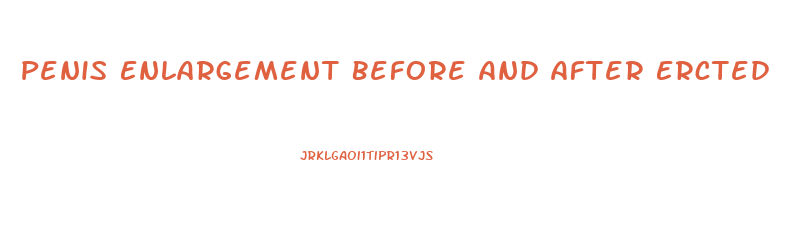 Penis Enlargement Before And After Ercted