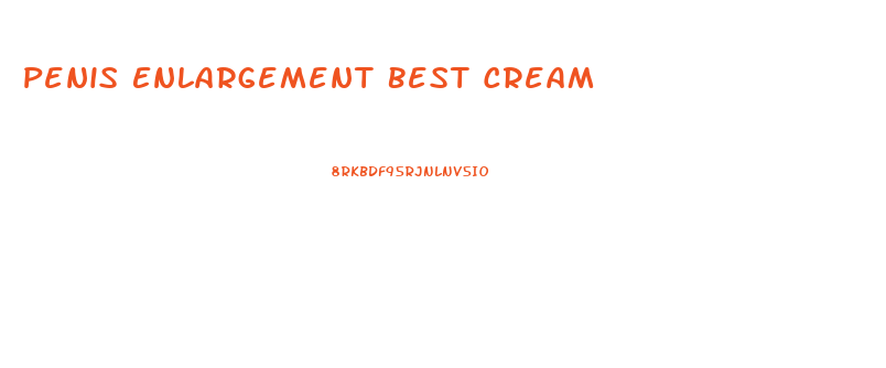 Penis Enlargement Best Cream