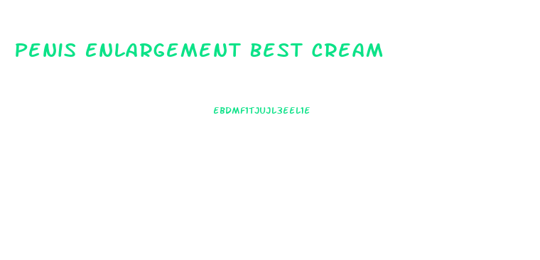 Penis Enlargement Best Cream