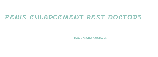 Penis Enlargement Best Doctors