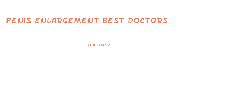 Penis Enlargement Best Doctors