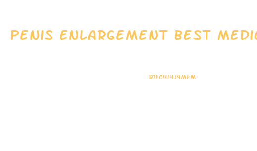 Penis Enlargement Best Medicine