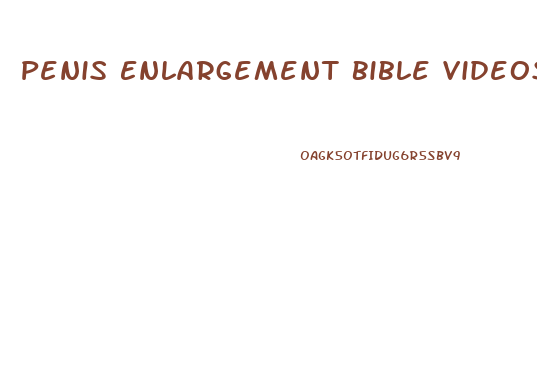 Penis Enlargement Bible Videos