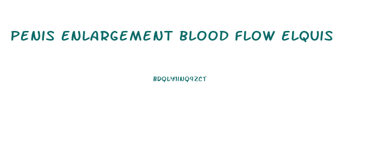 Penis Enlargement Blood Flow Elquis