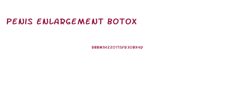 Penis Enlargement Botox