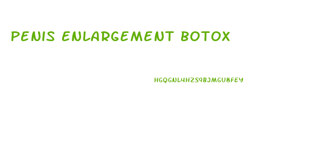 Penis Enlargement Botox