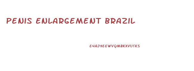 Penis Enlargement Brazil