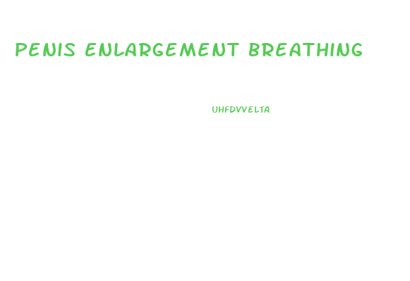 Penis Enlargement Breathing