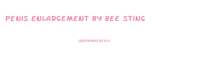 Penis Enlargement By Bee Sting