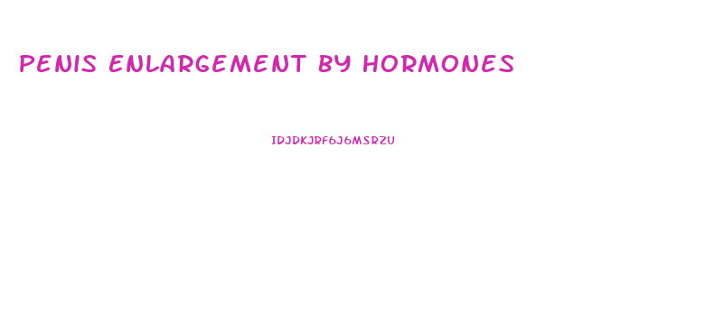 Penis Enlargement By Hormones