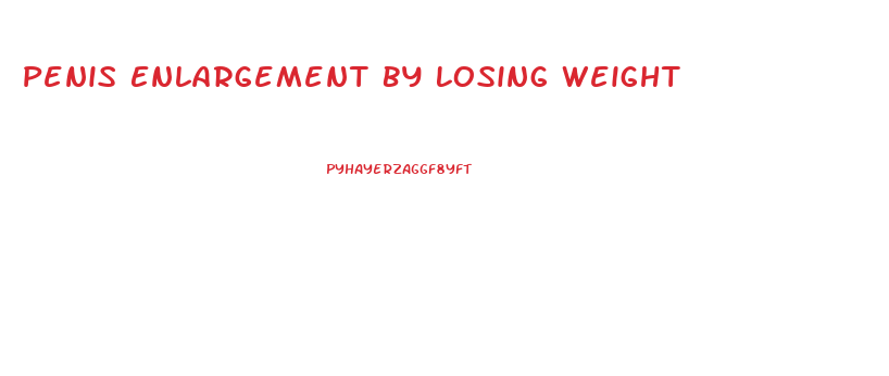 Penis Enlargement By Losing Weight
