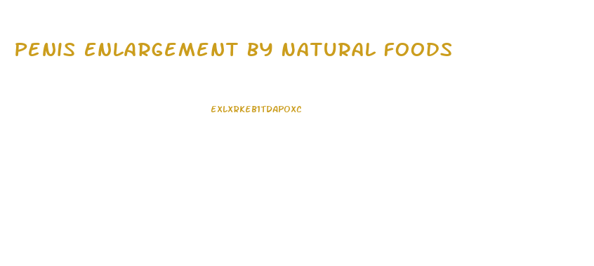 Penis Enlargement By Natural Foods