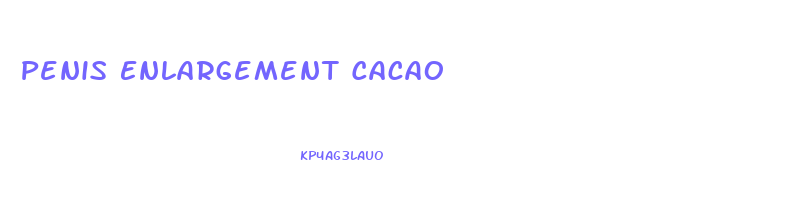 Penis Enlargement Cacao