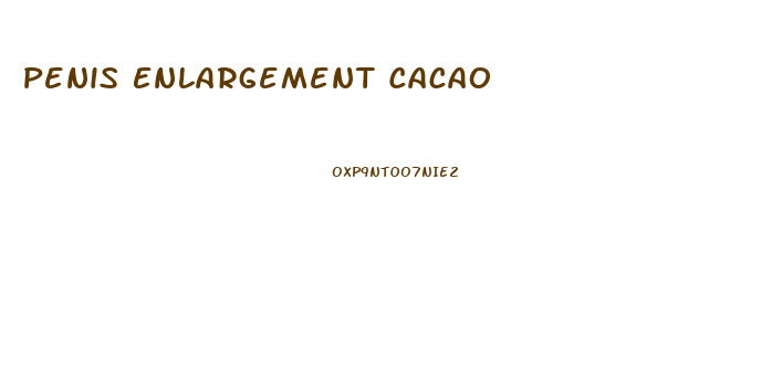Penis Enlargement Cacao
