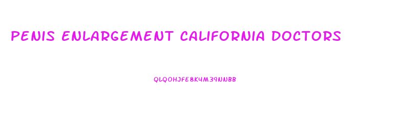 Penis Enlargement California Doctors