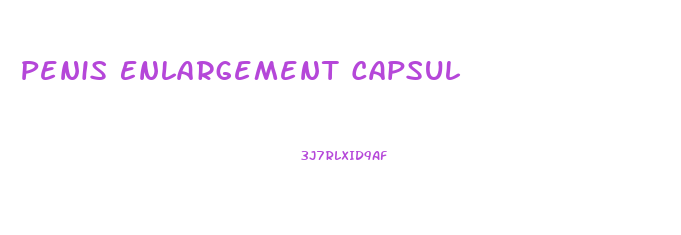 Penis Enlargement Capsul