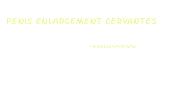 Penis Enlargement Cervantes