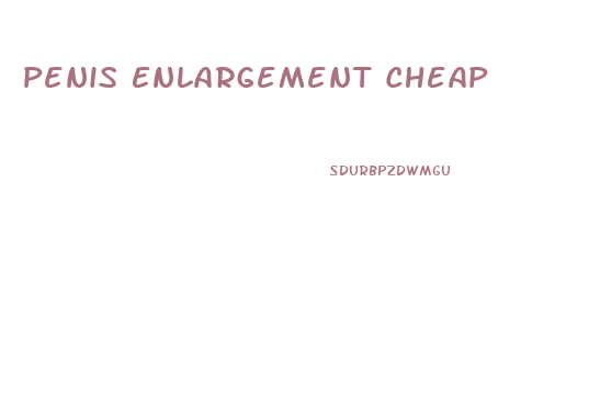 Penis Enlargement Cheap