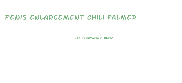 Penis Enlargement Chili Palmer