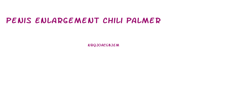 Penis Enlargement Chili Palmer