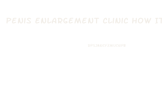 Penis Enlargement Clinic How It Works