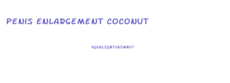 Penis Enlargement Coconut