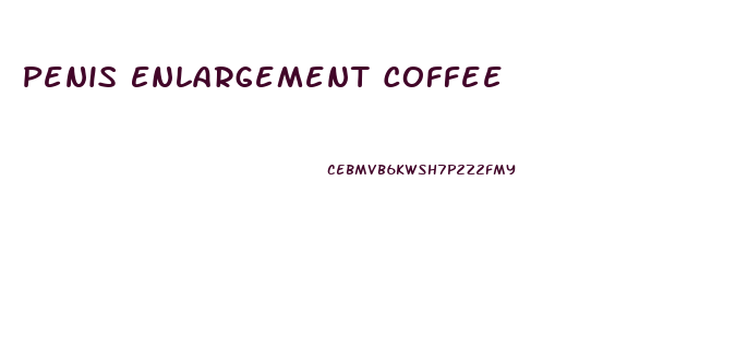 Penis Enlargement Coffee