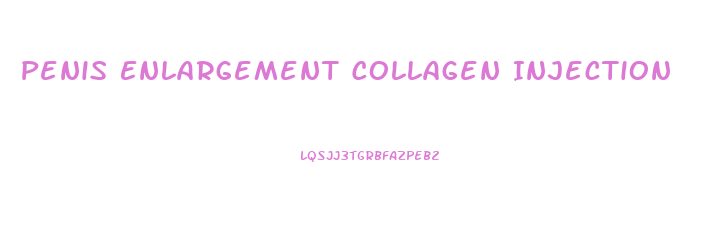 Penis Enlargement Collagen Injection