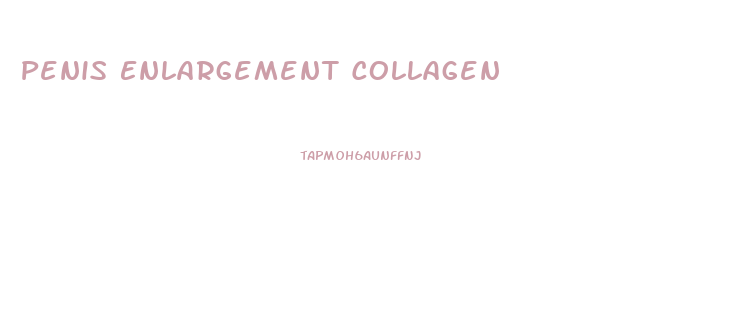 Penis Enlargement Collagen