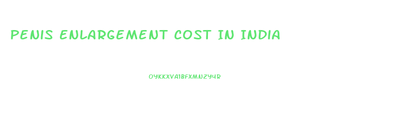 Penis Enlargement Cost In India