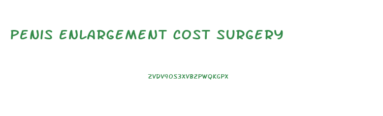 Penis Enlargement Cost Surgery