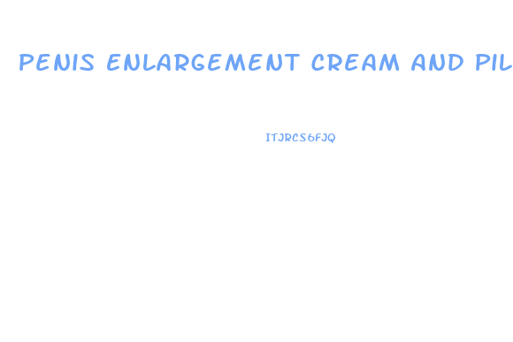 Penis Enlargement Cream And Pills