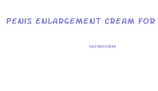 Penis Enlargement Cream For Sale Call For Info