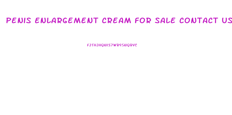 Penis Enlargement Cream For Sale Contact Us