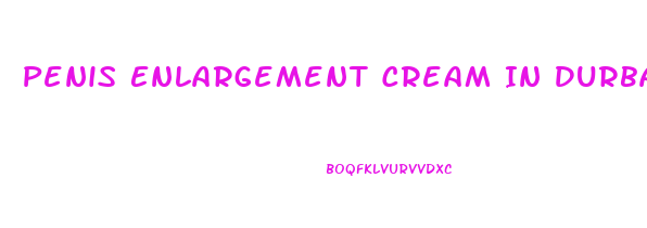 Penis Enlargement Cream In Durban