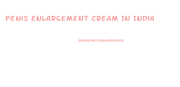 Penis Enlargement Cream In India