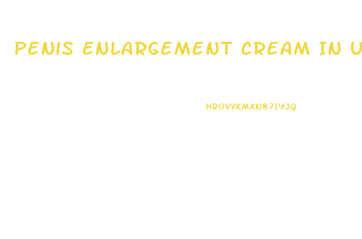 Penis Enlargement Cream In Usa