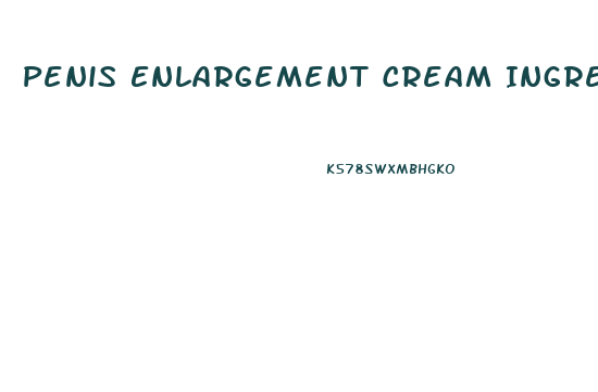Penis Enlargement Cream Ingredients