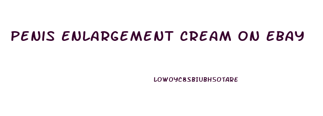 Penis Enlargement Cream On Ebay