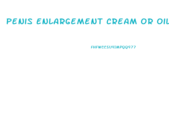 Penis Enlargement Cream Or Oil