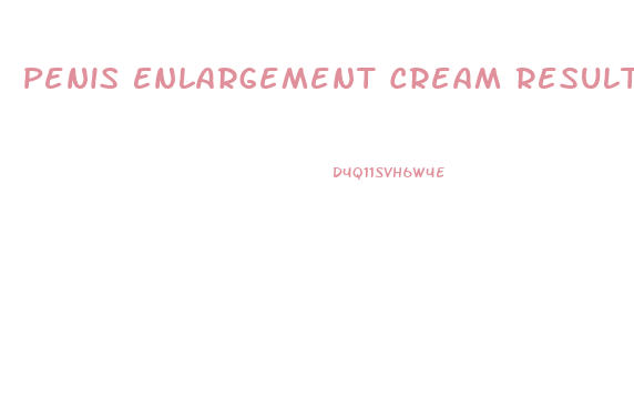 Penis Enlargement Cream Results